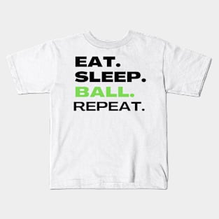 EAT SLEEP BALL REPEAT Kids T-Shirt